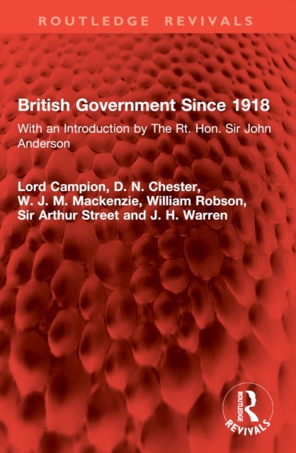 British Government Since 1918 - With an Introduction by The Rt. Hon. Sir John Anderson