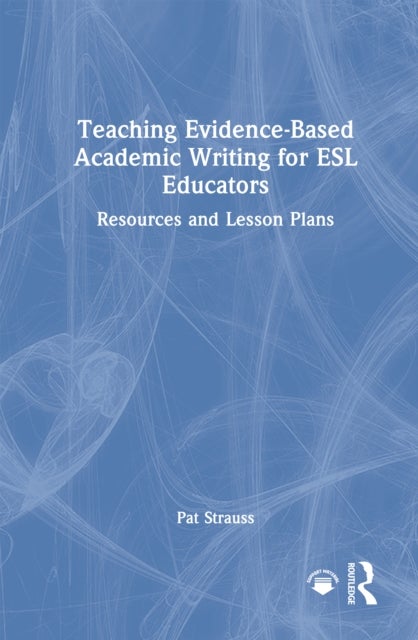 Teaching Evidence-Based Academic Writing for ESL Educators - Resources and Lesson Plans