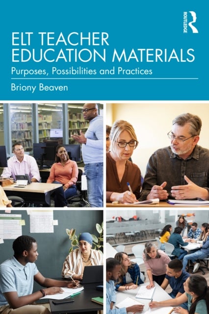 ELT Teacher Education Materials - Purposes, Possibilities and Practices