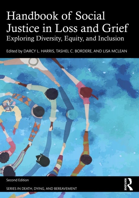 Handbook of Social Justice in Loss and Grief - Exploring Diversity, Equity, and Inclusion