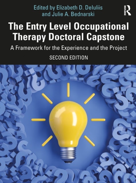 The Entry Level Occupational Therapy Doctoral Capstone - A Framework for the Experience and the Project