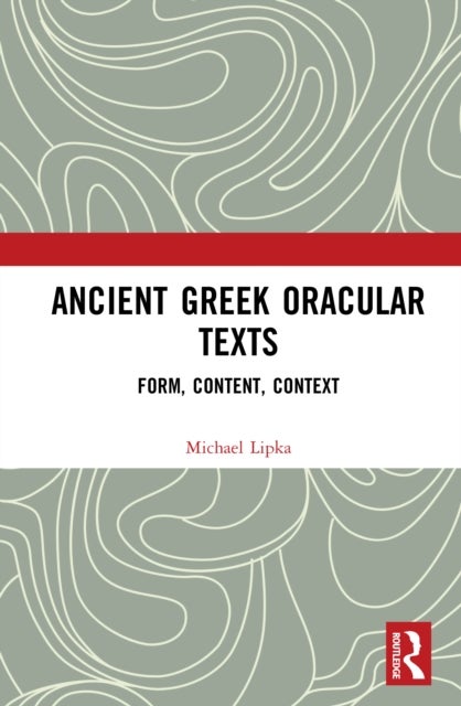 Ancient Greek Oracular Texts - Form, Content, Context
