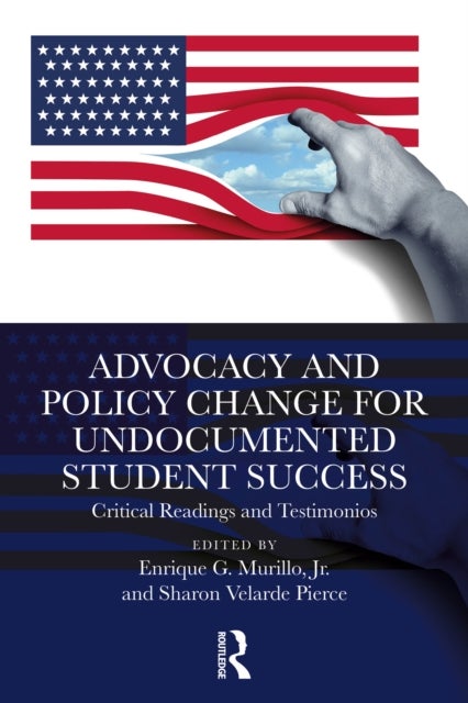 Advocacy and Policy Change for Undocumented Student Success - Critical Readings and Testimonios