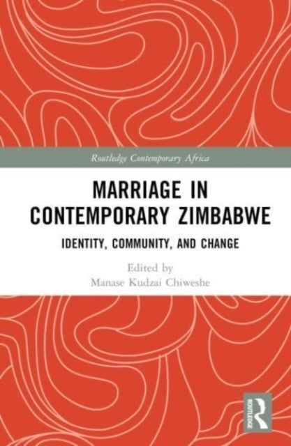Marriage in Contemporary Zimbabwe - Identity, Community, and Change
