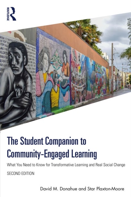 The Student Companion to Community-Engaged Learning - What You Need to Know for Transformative Learning and Real Social Change