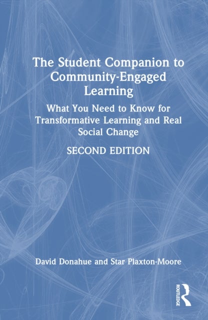 The Student Companion to Community-Engaged Learning - What You Need to Know for Transformative Learning and Real Social Change