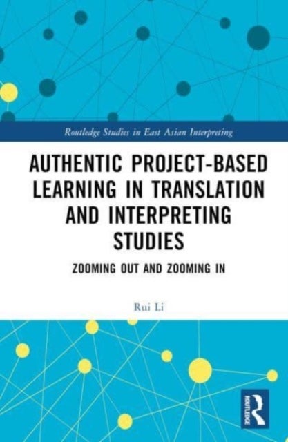 Authentic Project-based Learning in Translation and Interpreting Studies - Zooming Out and Zooming In