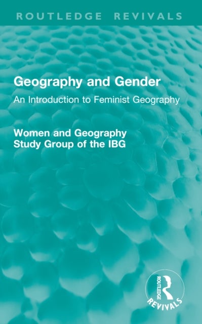 Geography and Gender - An Introduction to Feminist Geography