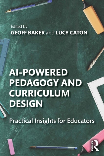 AI-Powered Pedagogy and Curriculum Design - Practical Insights for Educators