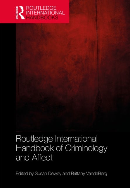 Routledge International Handbook of Criminology and Affect