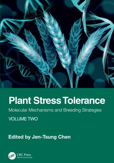 Plant Stress Tolerance - Molecular Mechanisms and Breeding Strategies, Volume Two