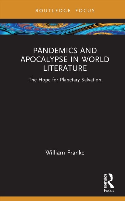 Pandemics and Apocalypse in World Literature - The Hope for Planetary Salvation
