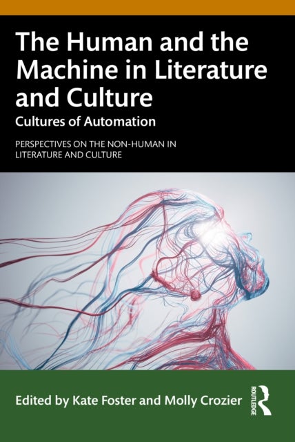 The Human and the Machine in Literature and Culture - Cultures of Automation
