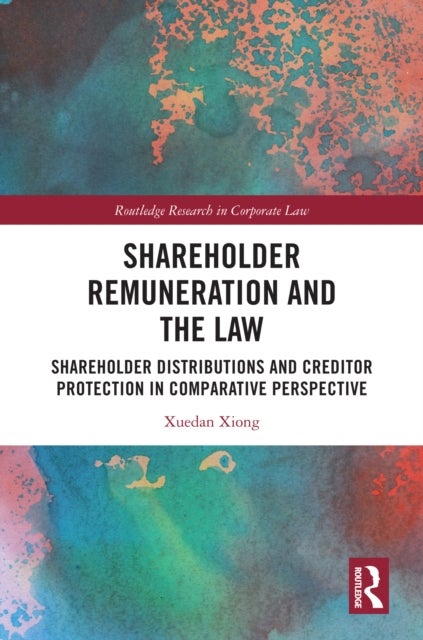Shareholder Remuneration and the Law - Shareholder Distributions and Creditor Protection in Comparative Perspective