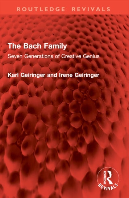 The Bach Family - Seven Generations of Creative Genius