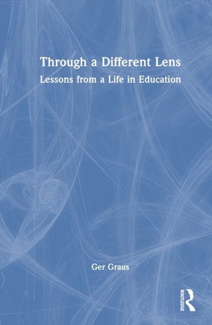 Through a Different Lens: Lessons from a Life in Education