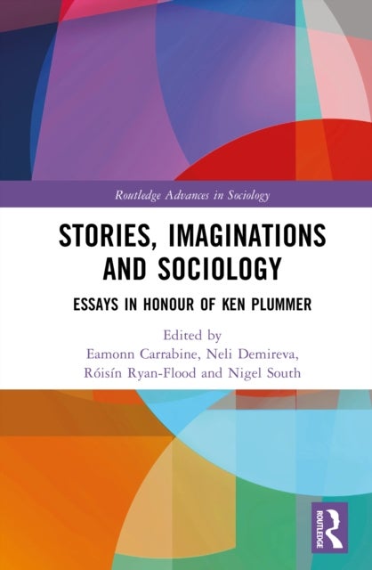 Stories, Imaginations and Sociology - Essays in Honour of Ken Plummer