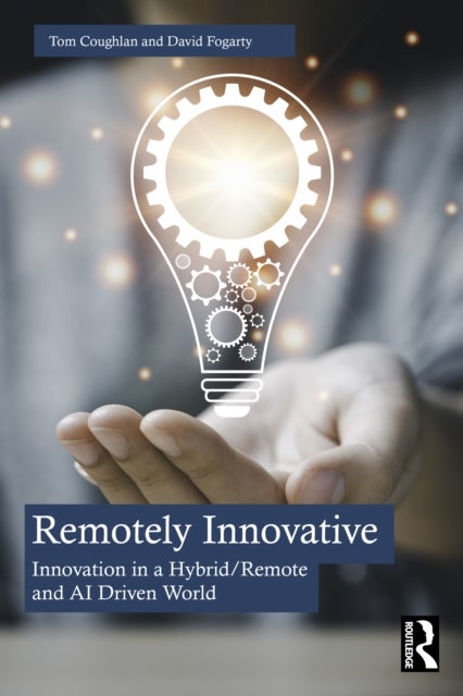 Remotely Innovative - Innovation in a Hybrid/Remote and AI Driven World