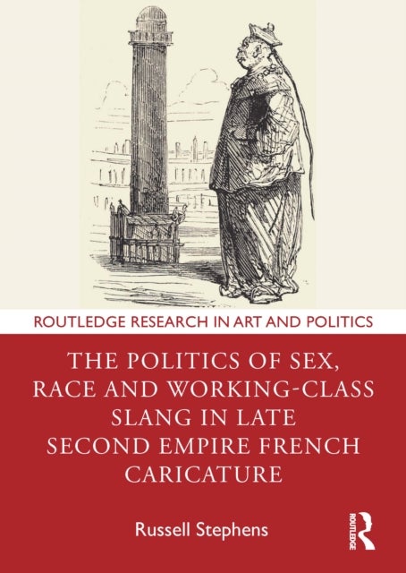 The Politics of Sex, Race and Working-Class Slang in Late Second Empire French Caricature