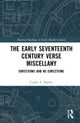 The Early Seventeenth Century Verse Miscellany