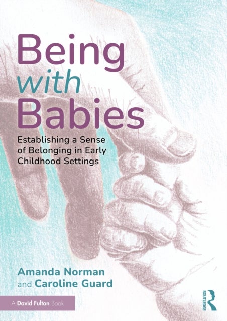 Being with Babies - Establishing a Sense of Belonging in Early Childhood Settings
