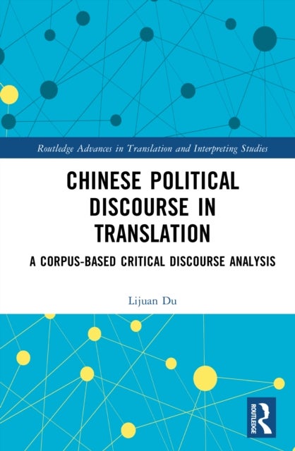 Chinese Political Discourse in Translation - A Corpus-based Critical Discourse Analysis
