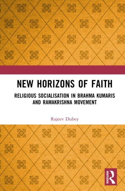 New Horizons of Faith - Religious Socialisation in Brahma Kumaris and Ramakrishna Movement