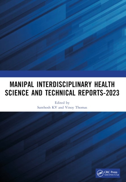 Manipal Interdisciplinary Health Science and Technical Reports-2023 - Proceedings of the Interdisciplinary Conference on Health and Technical Research
