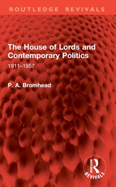 The House of Lords and Contemporary Politics - 1911–1957