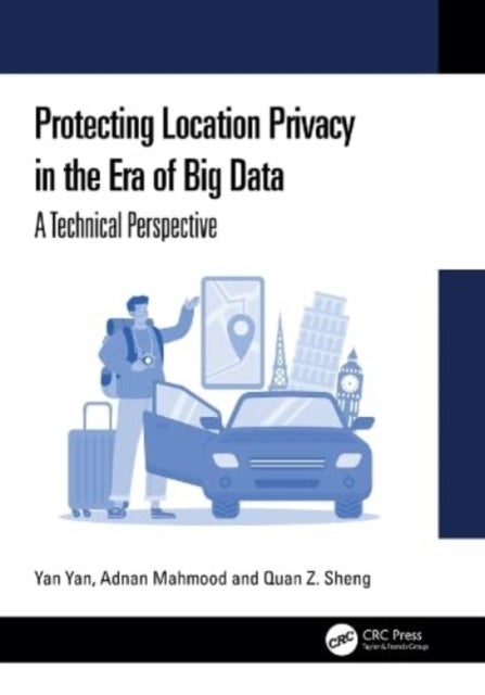 Protecting Location Privacy in the Era of Big Data - A Technical Perspective