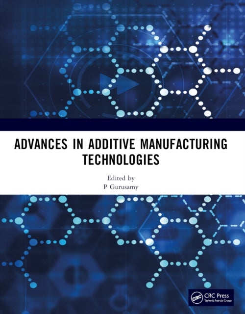 Advances in Additive Manufacturing Technologies - Proceedings of the International Conference on Advances in Additive Manufacturing Technologies