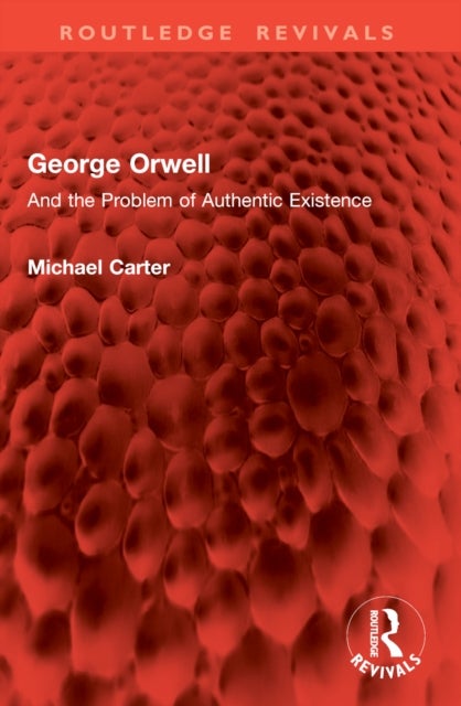 George Orwell - And the Problem of Authentic Existence