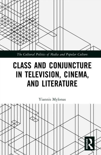 Class and Conjuncture in Television, Cinema and Literature