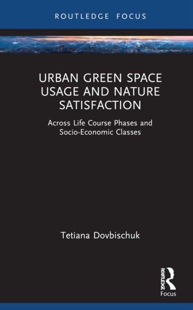 Urban Green Space Usage and Nature Satisfaction - Across Life Course Phases and Socio-Economic Classes