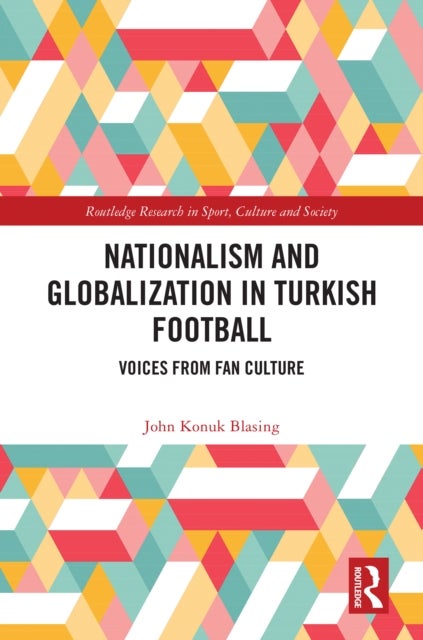 Nationalism and Globalization in Turkish Football - Voices from Fan Culture