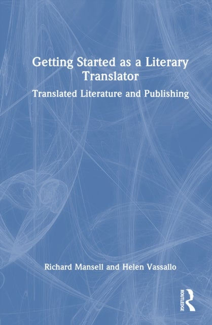 Getting Started as a Literary Translator - Translated Literature and Publishing