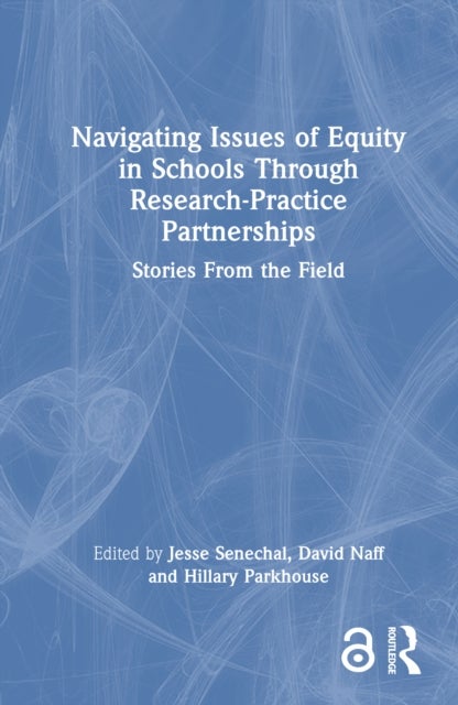 Navigating Issues of Equity in Schools Through Research-Practice Partnerships - Stories From the Field
