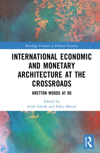 International Economic and Monetary Architecture at the Crossroads - Bretton Woods at 80