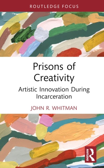 Prisons of Creativity - Artistic Innovation During Incarceration