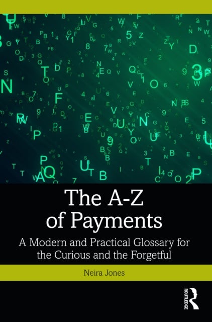 The A-Z of Payments - A Modern and Practical Glossary for the Curious and the Forgetful