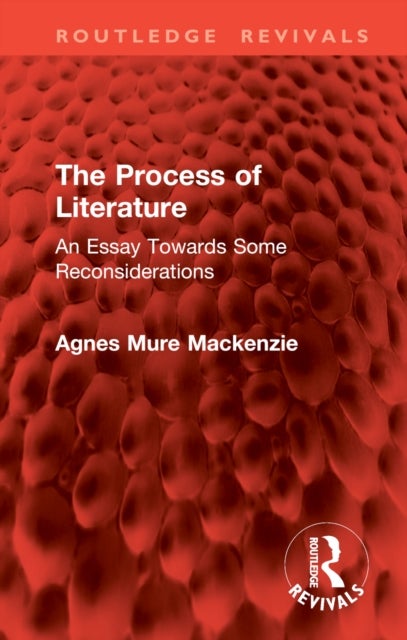 The Process of Literature - An Essay Towards Some Reconsiderations