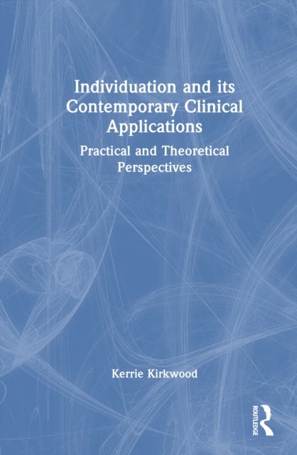 Individuation and its Contemporary Clinical Applications - Practical and Theoretical Perspectives