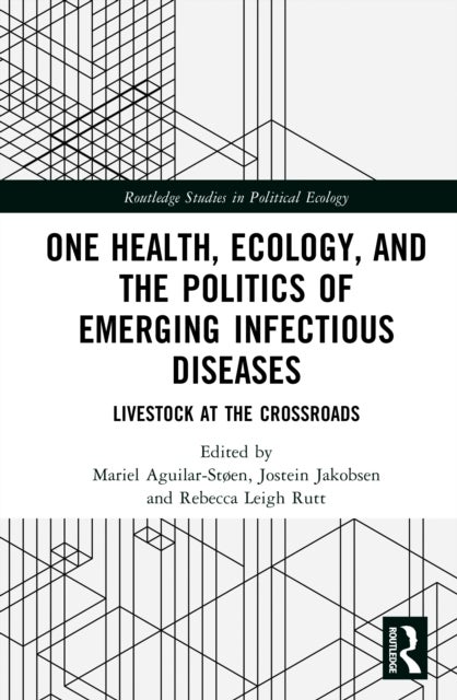 One Health, Ecology, and the Politics of Emerging Infectious Diseases - Livestock at the Crossroads