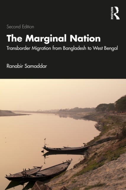 The Marginal Nation - Transborder Migration from Bangladesh to West Bengal
