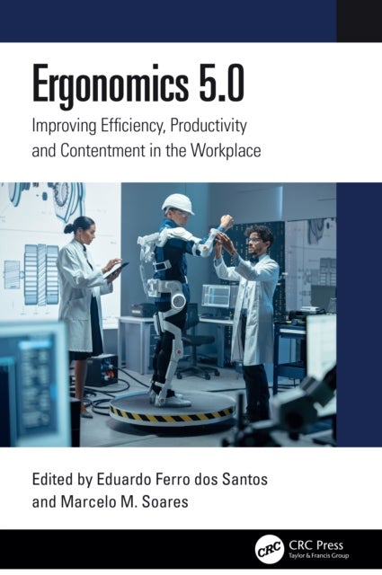 Ergonomics 5.0 - Improving Efficiency, Productivity and Contentment in the Workplace