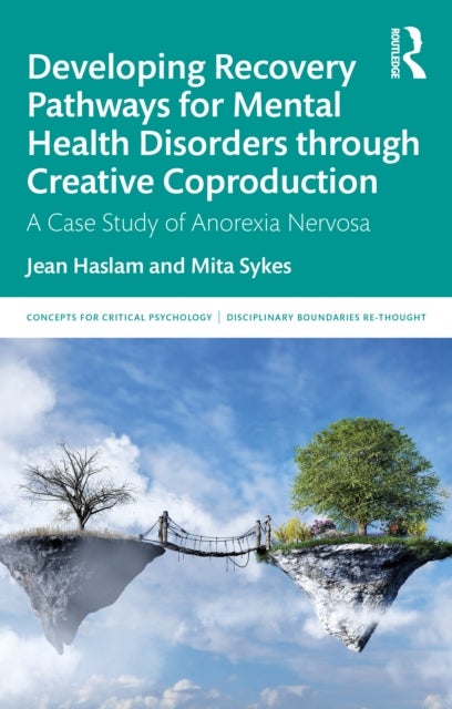 Developing Recovery Pathways for Mental Health Disorders through Creative Coproduction - A Case Study of Anorexia Nervosa