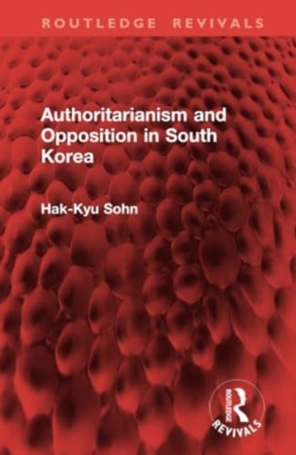 Authoritarianism and Opposition in South Korea