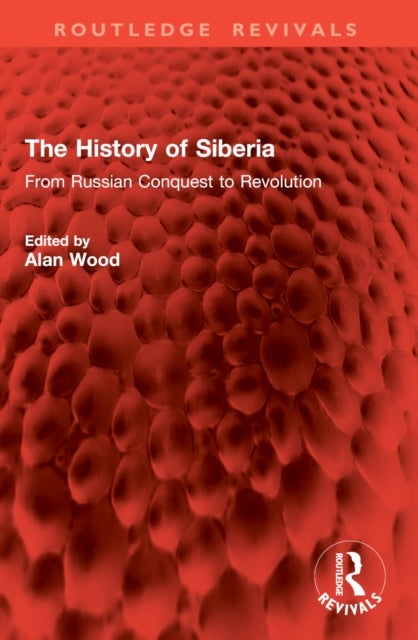 The History of Siberia - From Russian Conquest to Revolution