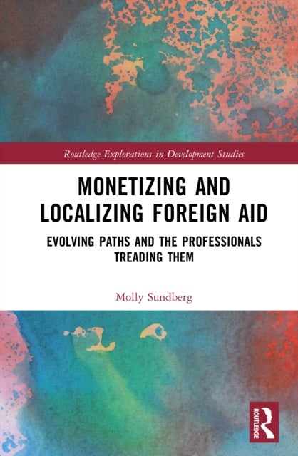 Monetizing and Localizing Foreign Aid - Evolving Paths and the Professionals Treading Them