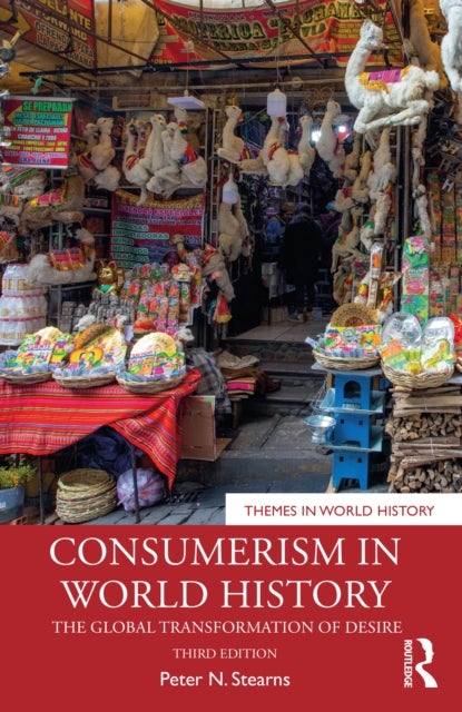 Consumerism in World History - The Global Transformation of Desire